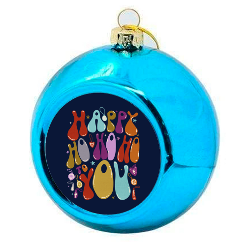 Happy Ho Ho Ho to You Christmas Typography - colourful christmas bauble by Ania Wieclaw