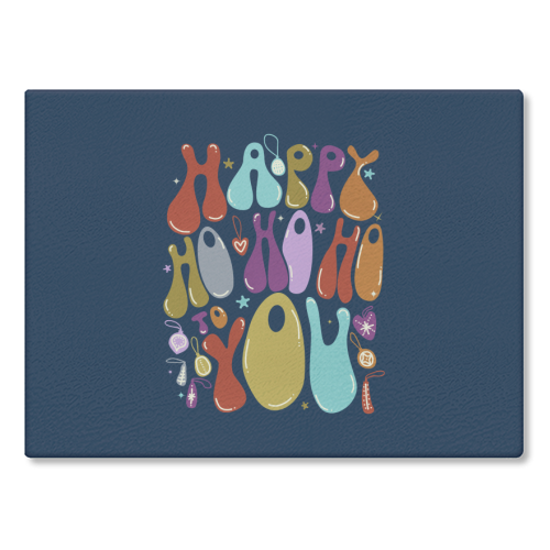 Happy Ho Ho Ho to You Christmas Typography - glass chopping board by Ania Wieclaw