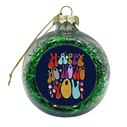 Happy Ho Ho Ho to You Christmas Typography - xmas bauble by Ania Wieclaw