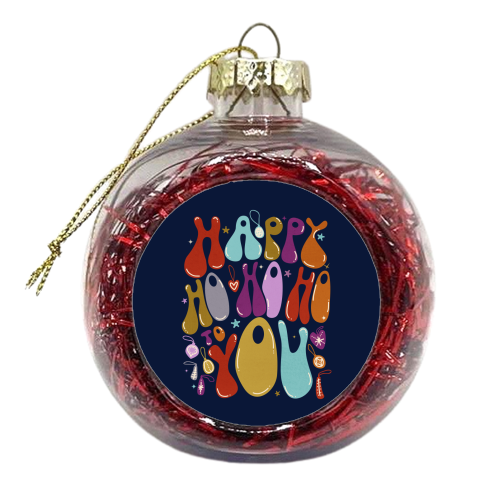 Happy Ho Ho Ho to You Christmas Typography - xmas bauble by Ania Wieclaw