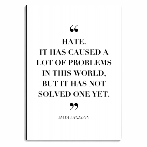 Hate. It Has Caused A Lot of Problems In This World but It Has No Solved One Yet. -Maya Angelou Quote - personalised A4, A5, A6 notebook by Toni Scott