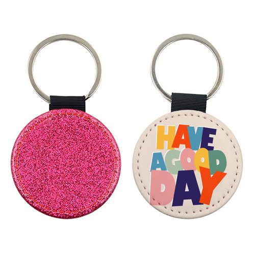HAVE A GOOD DAY - colorful type - keyring by Ania Wieclaw