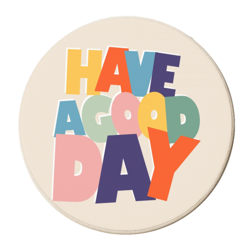 HAVE A GOOD DAY - colorful type - personalised beer coaster by Ania Wieclaw