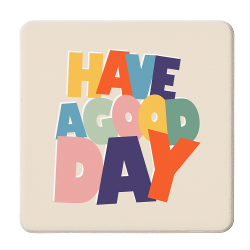 HAVE A GOOD DAY - colorful type - personalised beer coaster by Ania Wieclaw