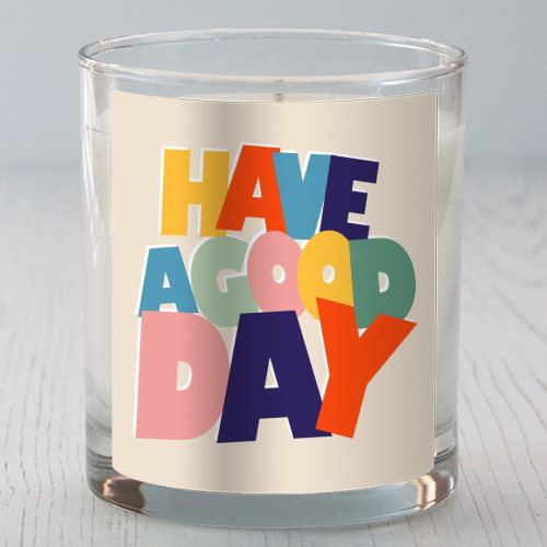 HAVE A GOOD DAY - colorful type - scented candle by Ania Wieclaw