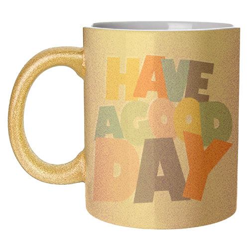 HAVE A GOOD DAY - colorful type - unique mug by Ania Wieclaw