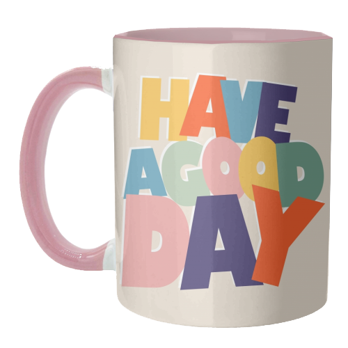 HAVE A GOOD DAY - colorful type - unique mug by Ania Wieclaw