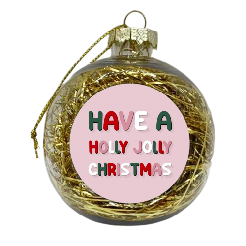 Have a holly jolly Christmas - xmas bauble by The Girl Next Draw