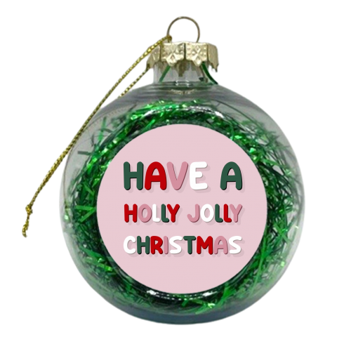 Have a holly jolly Christmas - xmas bauble by The Girl Next Draw