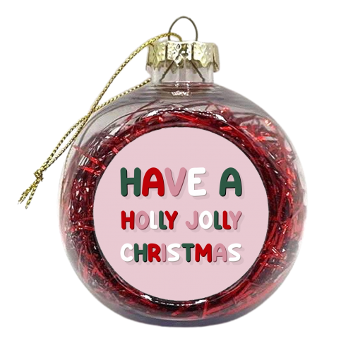 Have a holly jolly Christmas - xmas bauble by The Girl Next Draw