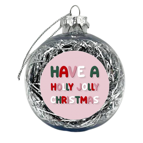 Have a holly jolly Christmas - xmas bauble by The Girl Next Draw