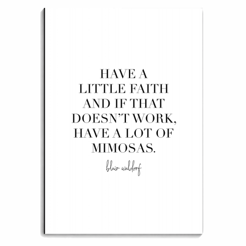 Have A Little Faith and If That Doesn't Work Have A Lot of Mimosas. Blair Waldorf, Gossip Girl Quote - personalised A4, A5, A6 notebook by Toni Scott