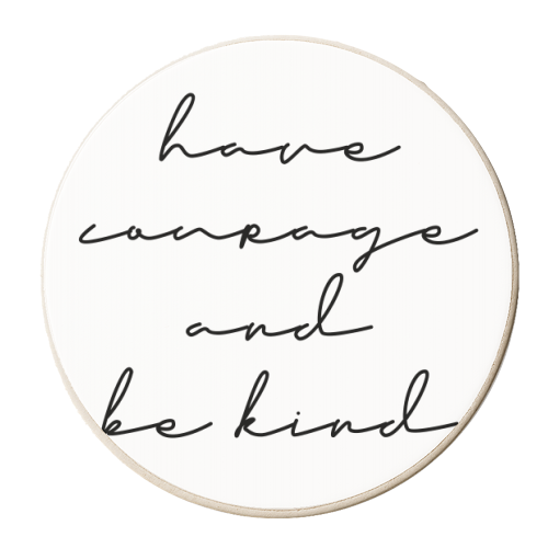 Have Courage and Be Kind - personalised beer coaster by Toni Scott