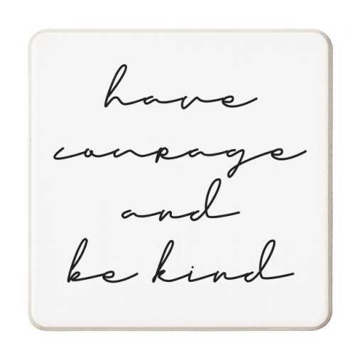 Have Courage and Be Kind - personalised beer coaster by Toni Scott