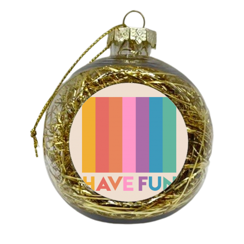 HAVE FUN RAINBOW TYPE - xmas bauble by Ania Wieclaw