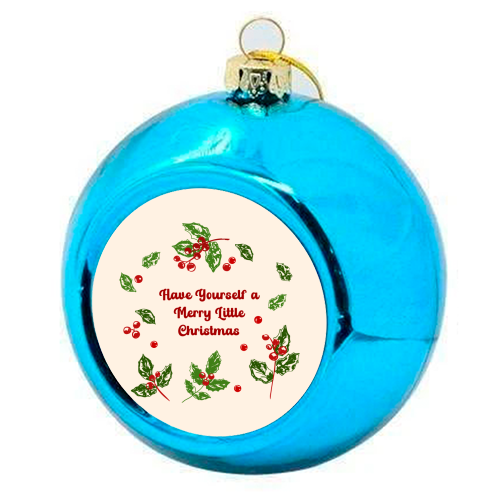 Have Yourself a Merry Little Christmas with Holly Berries Illustration - colourful christmas bauble by EZbie