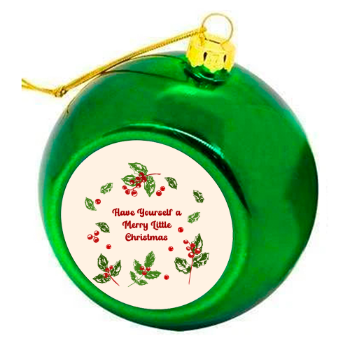 Have Yourself a Merry Little Christmas with Holly Berries Illustration - colourful christmas bauble by EZbie