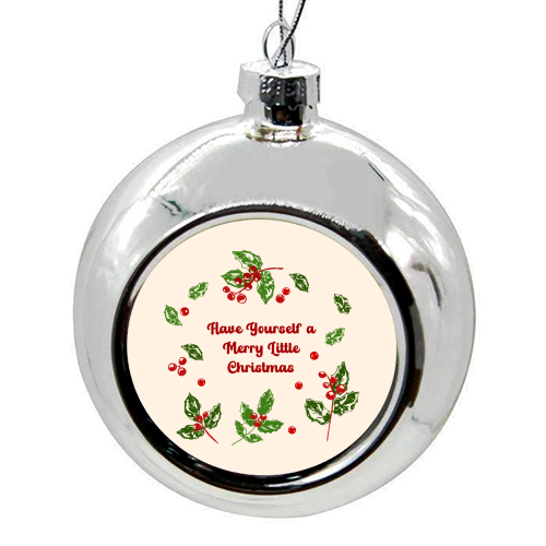 Have Yourself a Merry Little Christmas with Holly Berries Illustration - colourful christmas bauble by EZbie