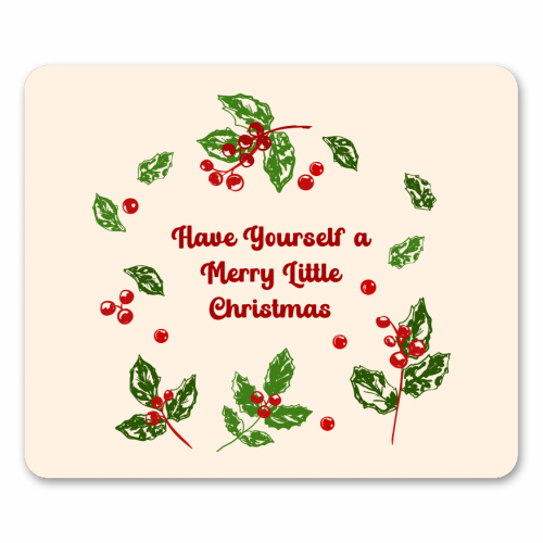 Have Yourself a Merry Little Christmas with Holly Berries Illustration - mouse mat by EZbie