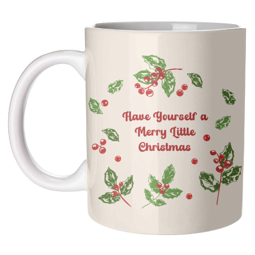 Have Yourself a Merry Little Christmas with Holly Berries Illustration - unique mug by EZbie