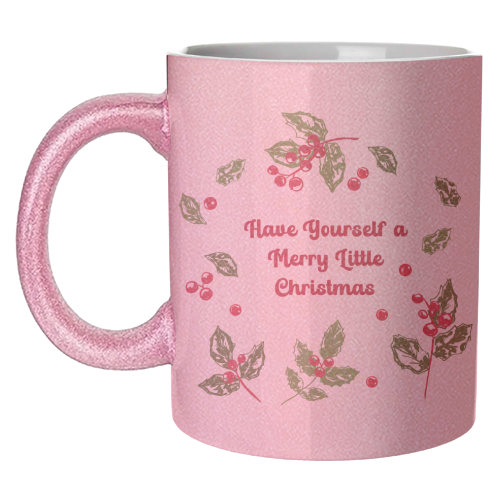 Have Yourself a Merry Little Christmas with Holly Berries Illustration - unique mug by EZbie