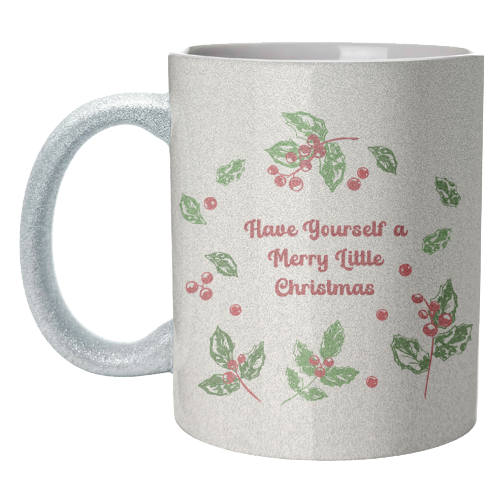 Have Yourself a Merry Little Christmas with Holly Berries Illustration - unique mug by EZbie