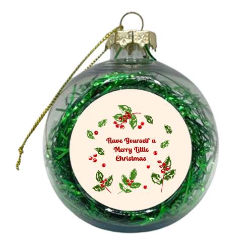 Have Yourself a Merry Little Christmas with Holly Berries Illustration - xmas bauble by EZbie