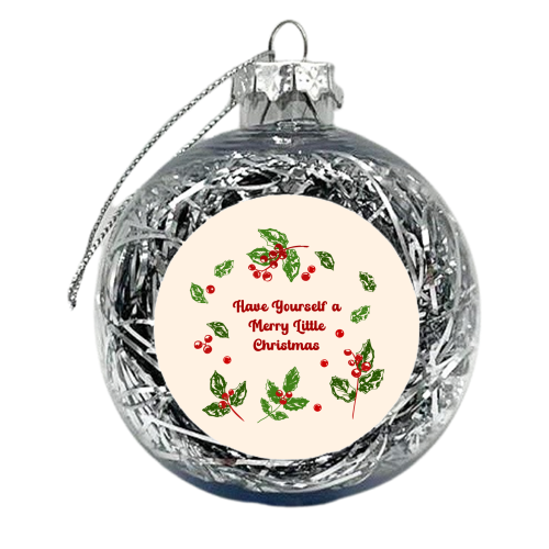 Have Yourself a Merry Little Christmas with Holly Berries Illustration - xmas bauble by EZbie