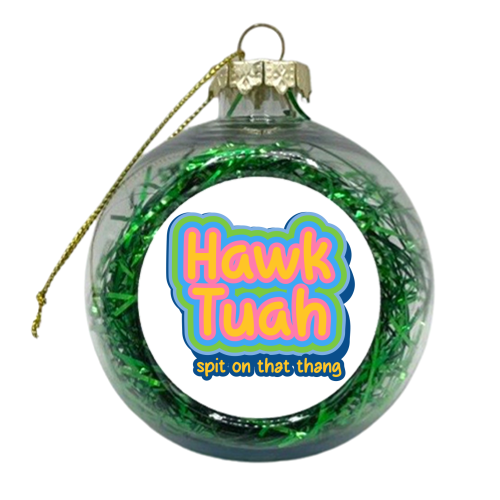 Hawk Tuah - xmas bauble by EZbie