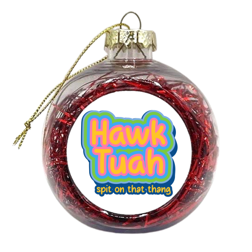 Hawk Tuah - xmas bauble by EZbie