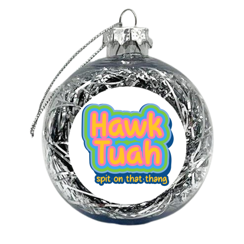 Hawk Tuah - xmas bauble by EZbie