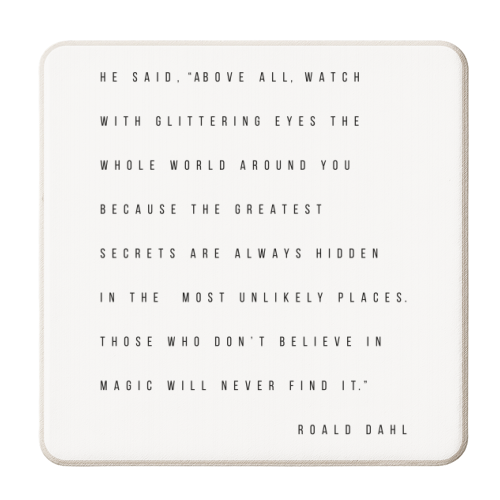 He Said, "Above All, Watch with Glittering Eyes..." -Roald Dahl Quote - personalised beer coaster by Toni Scott