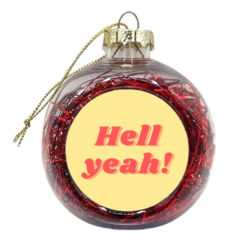 Hell yeah! - xmas bauble by Proper Job Studio