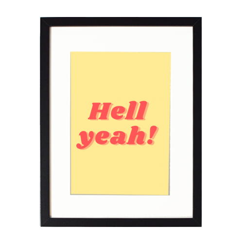 Hell yeah! - framed poster print by Proper Job Studio