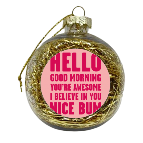 Hello Good Morning  You're Awesome Nice Bum Pink Art Print - xmas bauble by Move Studio