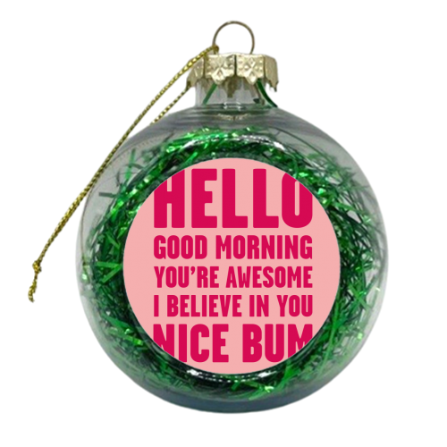 Hello Good Morning  You're Awesome Nice Bum Pink Art Print - xmas bauble by Move Studio
