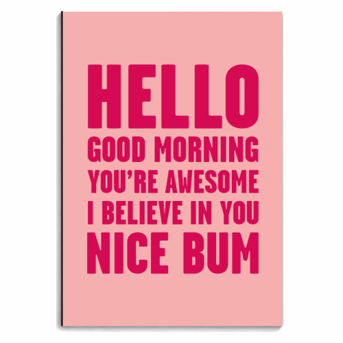 Hello Good Morning  You're Awesome Nice Bum Pink Art Print - personalised A4, A5, A6 notebook by Move Studio