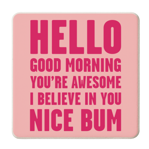 Hello Good Morning  You're Awesome Nice Bum Pink Art Print - personalised beer coaster by Move Studio