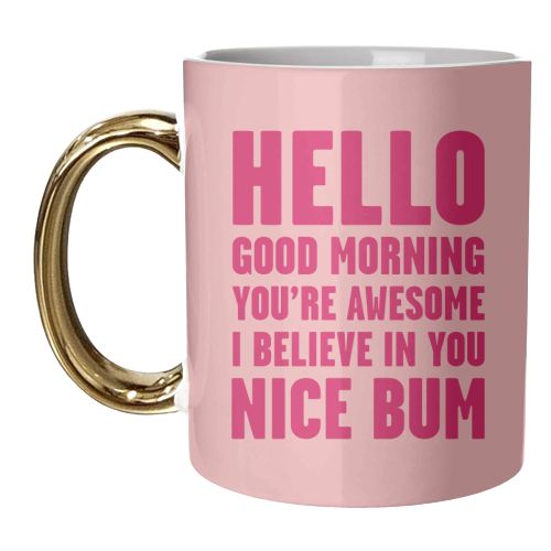 Hello Good Morning  You're Awesome Nice Bum Pink Art Print - unique mug by Move Studio