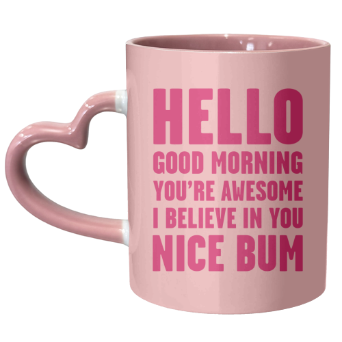 Hello Good Morning  You're Awesome Nice Bum Pink Art Print - unique mug by Move Studio
