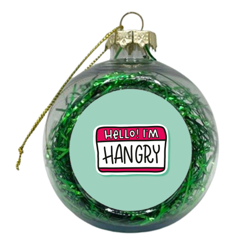 Hello! I'm... HANGRY! - xmas bauble by Peash Design