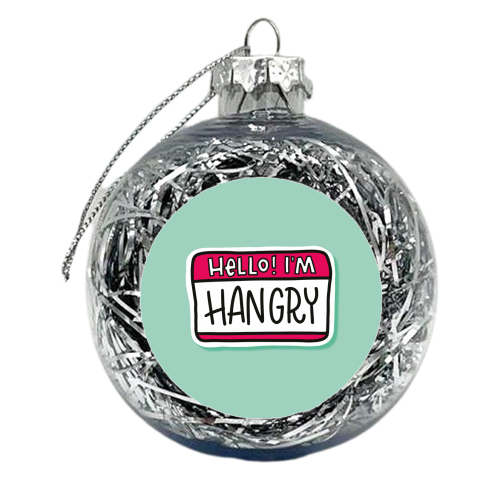 Hello! I'm... HANGRY! - xmas bauble by Peash Design