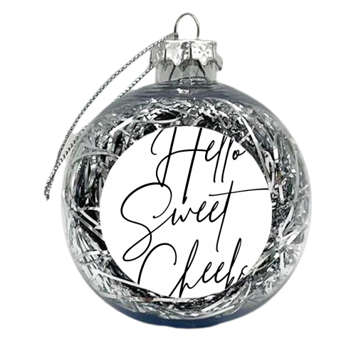 Hello Sweet Cheeks Script - xmas bauble by Toni Scott