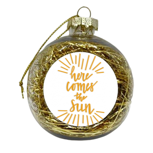 Here Comes the Sun - xmas bauble by Hollie Mills
