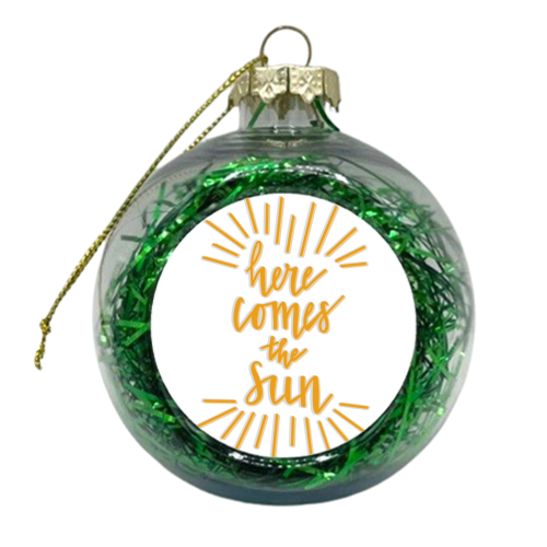 Here Comes the Sun - xmas bauble by Hollie Mills