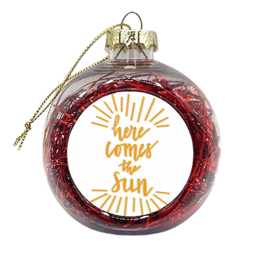 Here Comes the Sun - xmas bauble by Hollie Mills