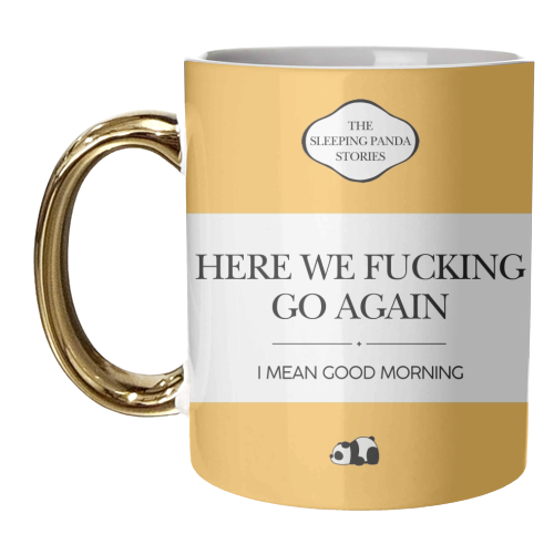 HERE WE FUCKING GO AGAIN - unique mug by Ms Doodle
