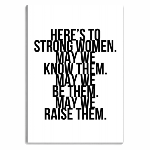 Here's to Strong Women. May We Know Them. May We Be Them. May We Raise Them. Bold - personalised A4, A5, A6 notebook by Toni Scott