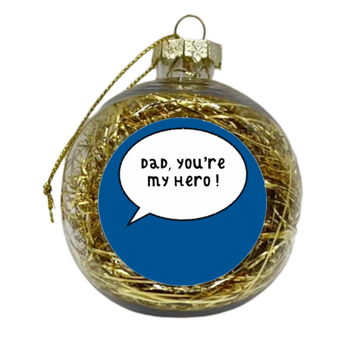 Hero Dad Speech Bubble - xmas bauble by Adam Regester