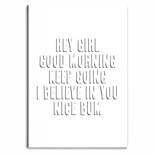 Hey Girl Good Morning Keep Going I Believe in You Nice Bum Shadow Font - personalised A4, A5, A6 notebook by Toni Scott